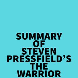 Summary of Steven Pressfield's The Warrior Ethos