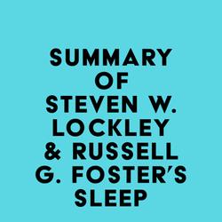 Summary of Steven W. Lockley & Russell G. Foster's Sleep