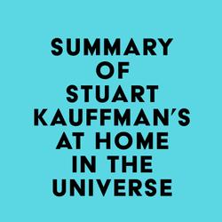 Summary of Stuart Kauffman's At Home in the Universe