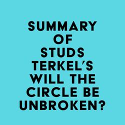 Summary of Studs Terkel's Will the Circle Be Unbroken?