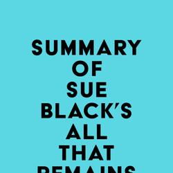 Summary of Sue Black's All That Remains