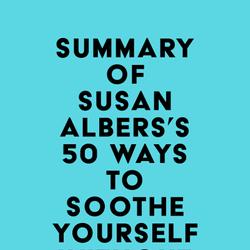 Summary of Susan Albers's 50 Ways to Soothe Yourself Without Food