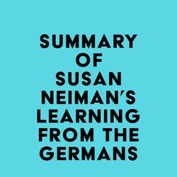 Summary of Susan Neiman's Learning from the Germans