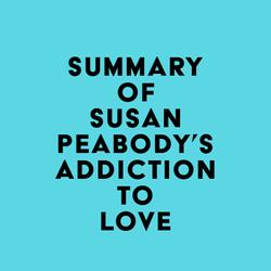 Summary of Susan Peabody's Addiction to Love