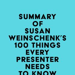 Summary of Susan Weinschenk's 100 Things Every Presenter Needs To Know About People