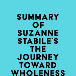 Summary of Suzanne Stabile's The Journey Toward Wholeness