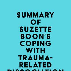 Summary of Suzette Boon, Kathy Steele & Onno van der Hart's Coping with Trauma-Related Dissociation