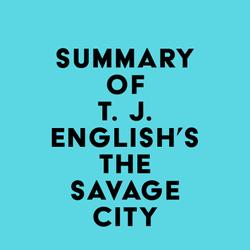 Summary of T. J. English's The Savage City