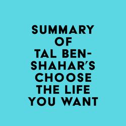 Summary of Tal Ben-Shahar's Choose the Life You Want