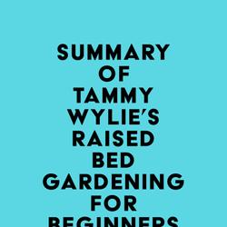 Summary of Tammy Wylie's Raised Bed Gardening for Beginners