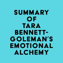 Summary of Tara Bennett-Goleman's Emotional Alchemy