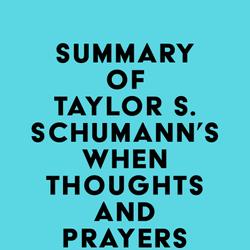 Summary of Taylor S. Schumann's When Thoughts and Prayers Aren't Enough