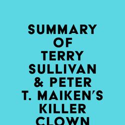 Summary of Terry Sullivan & Peter T. Maiken's Killer Clown