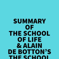 Summary of The School of Life & Alain de Botton's The School of Life