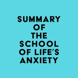 Summary of The School of Life's Anxiety