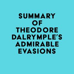 Summary of Theodore Dalrymple's Admirable Evasions