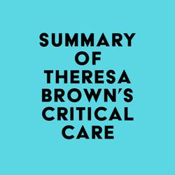 Summary of Theresa Brown's Critical Care