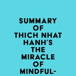 Summary of Thich Nhat Hanh's The Miracle of Mindfulness