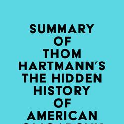 Summary of Thom Hartmann's The Hidden History of American Oligarchy