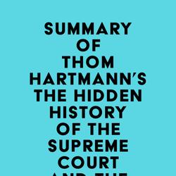 Summary of Thom Hartmann's The Hidden History of the Supreme Court and the Betrayal of America