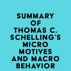 Summary of Thomas C. Schelling's Micromotives and Macrobehavior