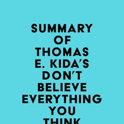 Summary of Thomas E. Kida's Don't Believe Everything You Think