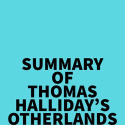 Summary of Thomas Halliday's Otherlands