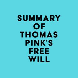 Summary of Thomas Pink's Free Will