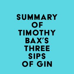 Summary of Timothy Bax's Three Sips of Gin