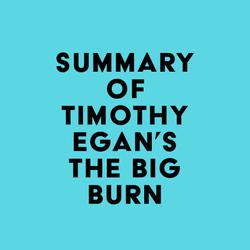 Summary of Timothy Egan's The Big Burn