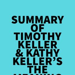 Summary of Timothy Keller & Kathy Keller's The Meaning of Marriage