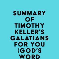 Summary of Timothy Keller's Galatians For You (God's Word For You)