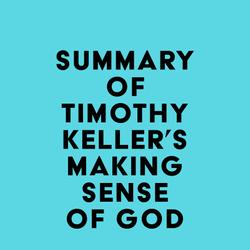 Summary of Timothy Keller's Making Sense of God