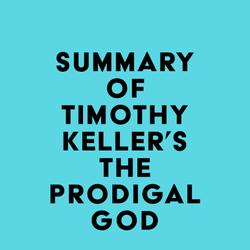 Summary of Timothy Keller's The Prodigal God