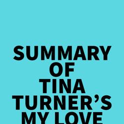 Summary of Tina Turner's My Love Story