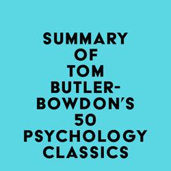 Summary of Tom Butler-Bowdon's 50 Psychology Classics