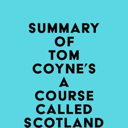 Summary of Tom Coyne's A Course Called Scotland