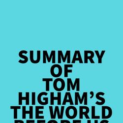 Summary of Tom Higham's The World Before Us