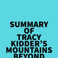 Summary of Tracy Kidder's Mountains Beyond Mountains