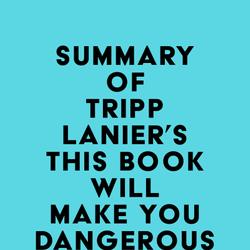 Summary of Tripp Lanier's This Book Will Make You Dangerous