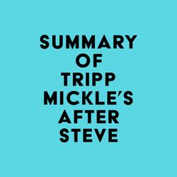 Summary of Tripp Mickle's After Steve