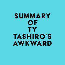 Summary of Ty Tashiro's Awkward