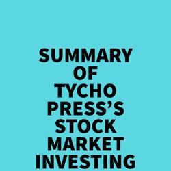 Summary of Tycho Press's Stock Market Investing for Beginners