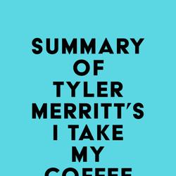 Summary of Tyler Merritt's I Take My Coffee Black