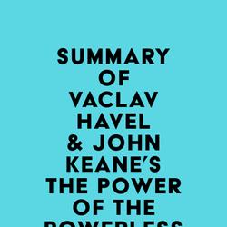 Summary of Vaclav Havel & John Keane's The Power of the Powerless