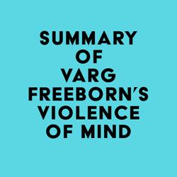 Summary of Varg Freeborn's Violence of Mind