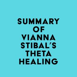 Summary of Vianna Stibal's Theta Healing