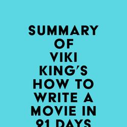 Summary of Viki King's How to Write a Movie in 21 Days