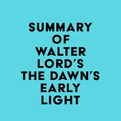 Summary of Walter Lord's The Dawn's Early Light