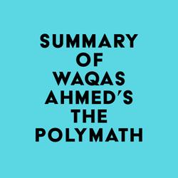 Summary of Waqas Ahmed's The Polymath